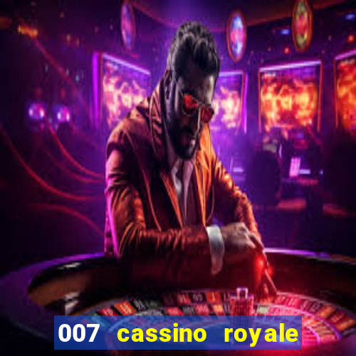 007 cassino royale completo dublado